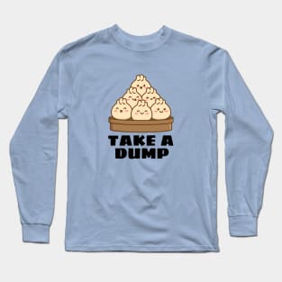 Take a Dump | Dumpling Pun Long Sleeve T-Shirt